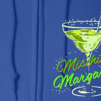 Mischief And Margaritas For Sophisticated Party Ladies Funny Gift Full Zip Hoodie