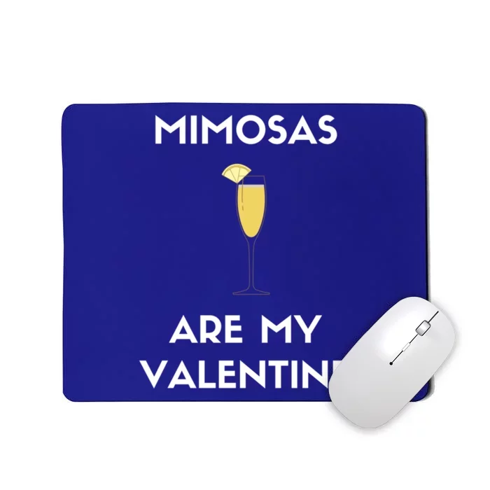 Mimosas Are My Valentine Funny Antigiftvalentine's Day Cute Gift Mousepad