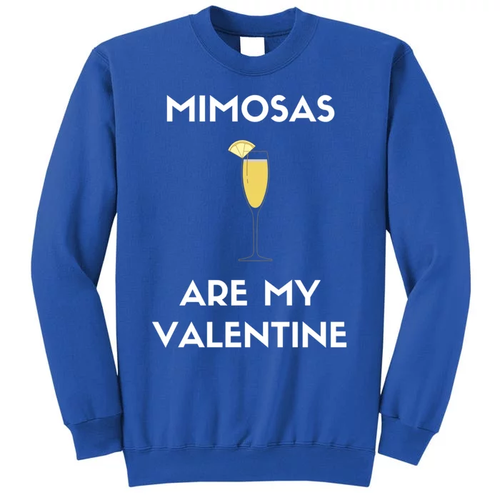 Mimosas Are My Valentine Funny Antigiftvalentine's Day Cute Gift Tall Sweatshirt