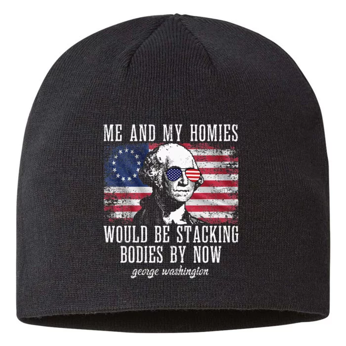 Me And My Homies Would Be Stacking Bodies By Now Funny quote 8 1/2in Sustainable Knit Beanie