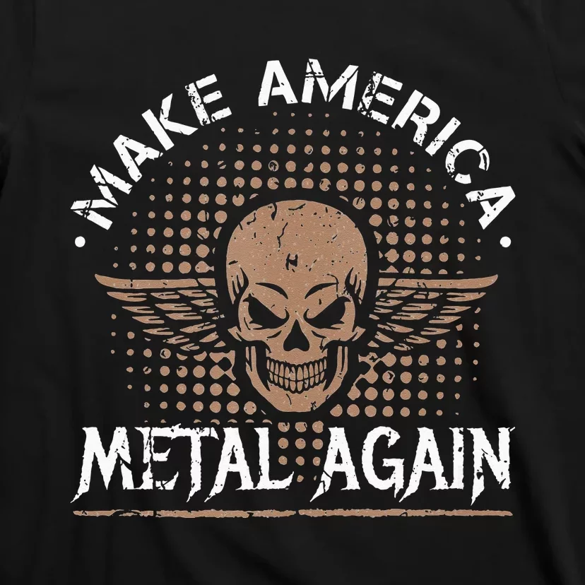 Make America Metal Again Skull Rock And Roll Heavy Music T-Shirt