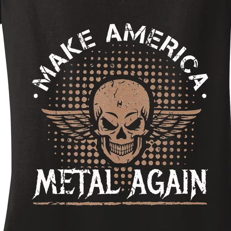 Make America Metal Again Skull Rock And Roll Heavy Music Women's V-Neck T-Shirt