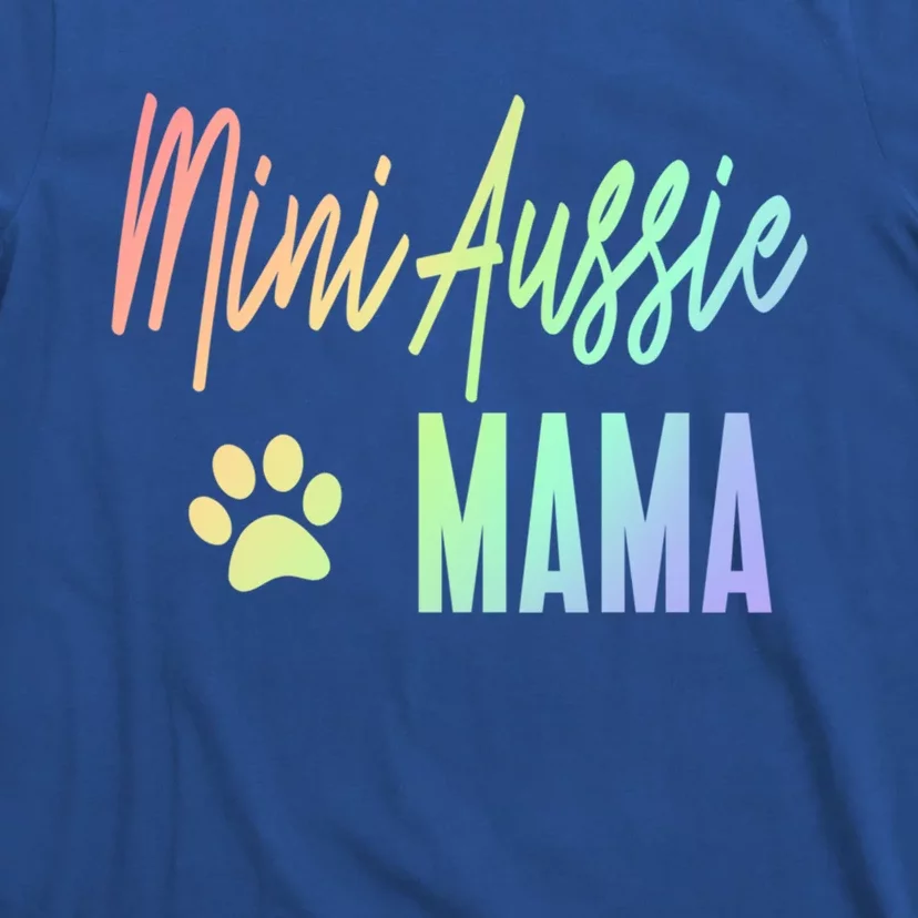 Mini Aussie Mama Rainbow Paw Print Australian Shepherd Mom Cool Gift T-Shirt