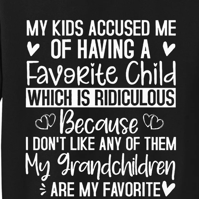 My Accuse Me Of Having A Favorite Child Grandkids Are Sweatshirt