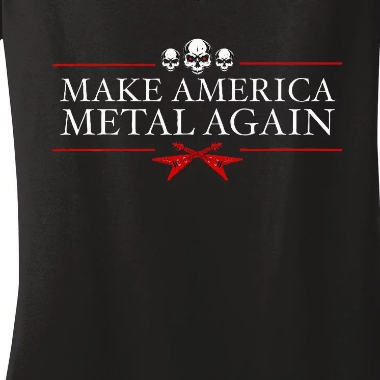 Make America Metal Again Trump Rock Heavy Music Thrash Women's V-Neck T-Shirt