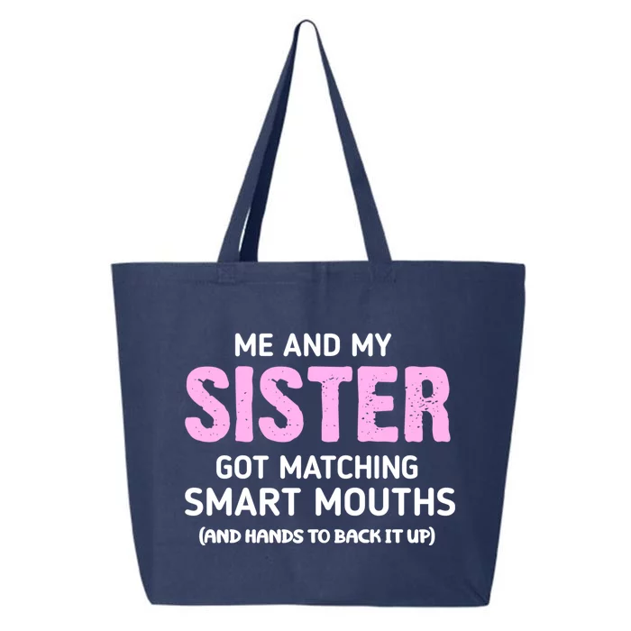 Me And My Sister Got Matching Smart Mouths Funny Sisters 25L Jumbo Tote