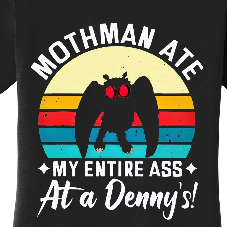 Mothman Ate My Entire Ass Mothman Cryptid Women's T-Shirt