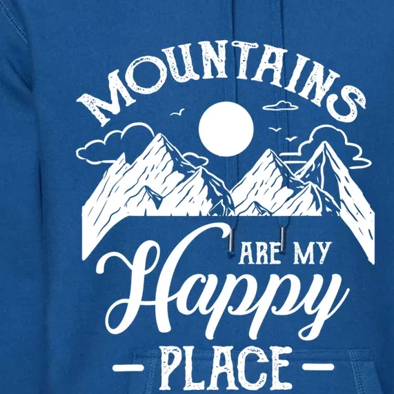 Mountains Are My Happy Place Hiking Lover Gift Funny Gift Premium Hoodie