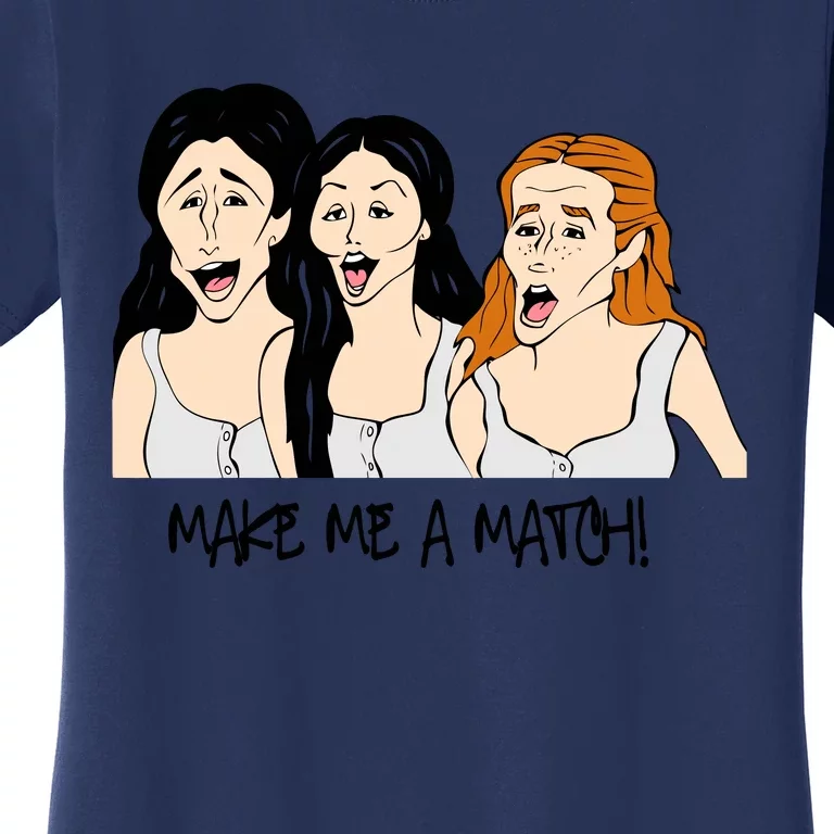 Make A Match Matchmaker Matchmaker Women's T-Shirt