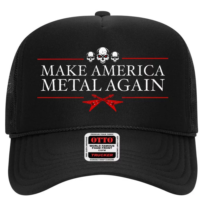 Make America Metal Again Trump Rock Heavy Music Thrash Gift High Crown Mesh Trucker Hat