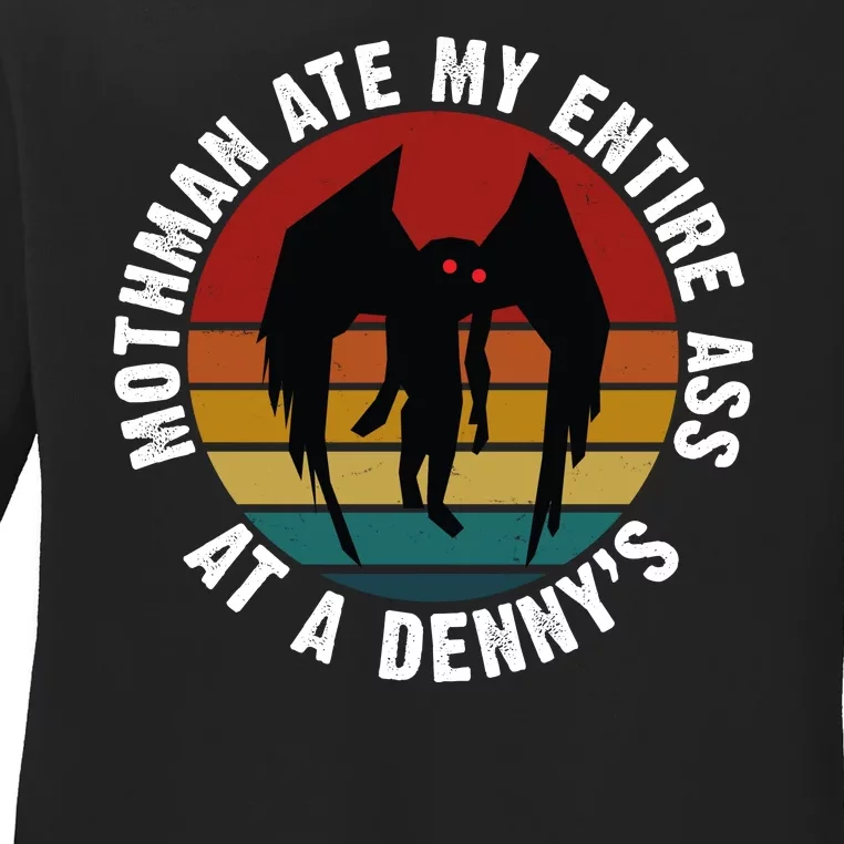 Mothman Ate My Entire Ass At A Denny's Ladies Long Sleeve Shirt