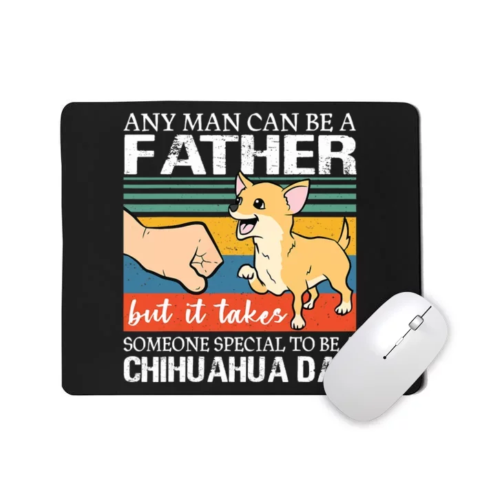 Mens Any Man Can Be A Father But Special To Be A Chihuahua Dad Mousepad