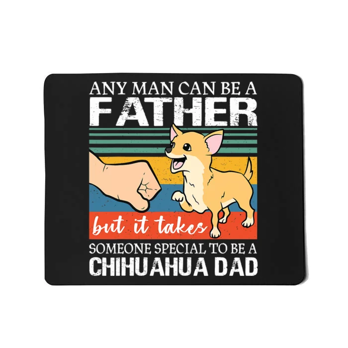 Mens Any Man Can Be A Father But Special To Be A Chihuahua Dad Mousepad