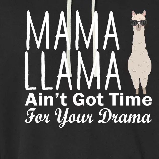 Mama Llama Ain't Got Time For Your Drama Garment-Dyed Fleece Hoodie