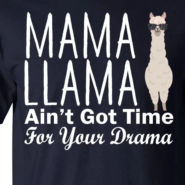 Mama Llama Ain't Got Time For Your Drama Tall T-Shirt