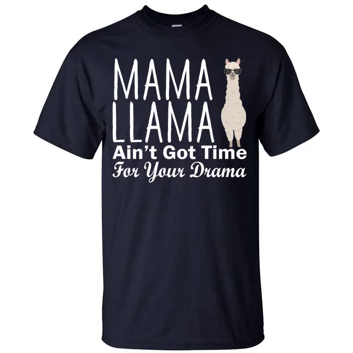 Mama Llama Ain't Got Time For Your Drama Tall T-Shirt