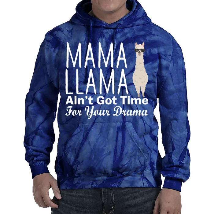 Mama Llama Ain't Got Time For Your Drama Tie Dye Hoodie