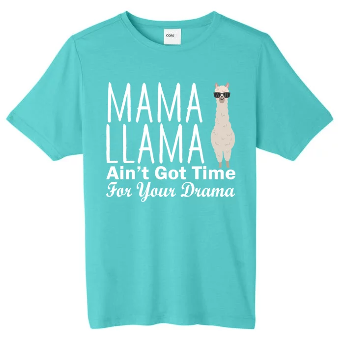 Mama Llama Ain't Got Time For Your Drama ChromaSoft Performance T-Shirt