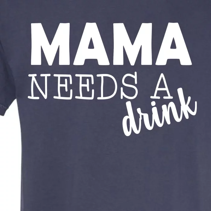 Mama Needs A Drink Garment-Dyed Heavyweight T-Shirt