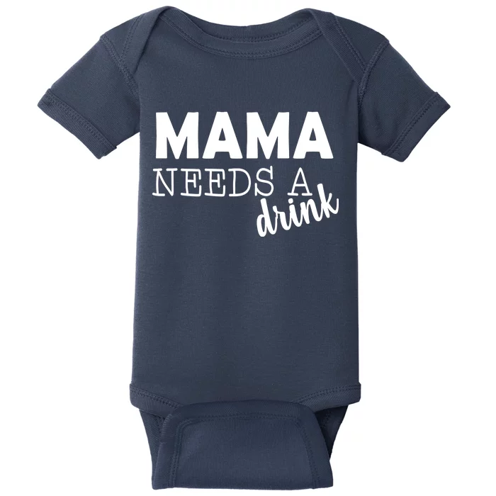 Mama Needs A Drink Baby Bodysuit