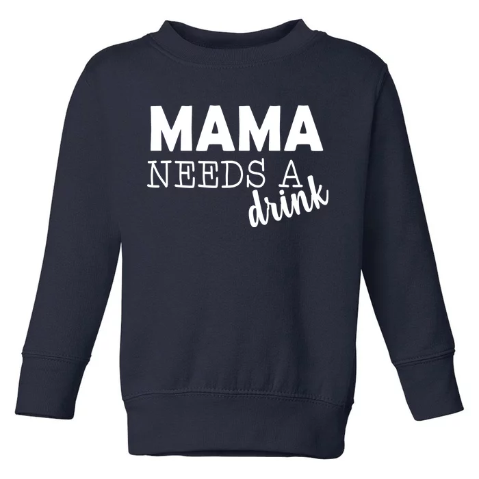 Mama Needs A Drink Toddler Sweatshirt