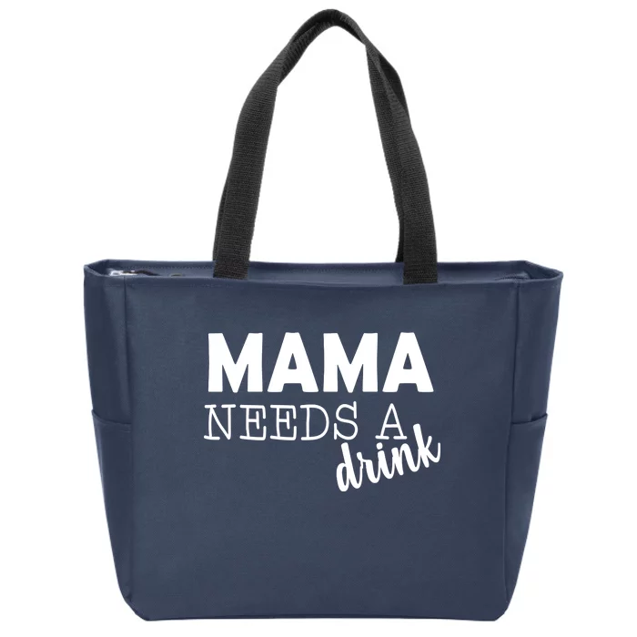 Mama Needs A Drink Zip Tote Bag