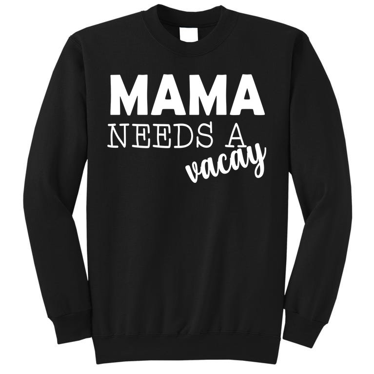 Mama Needs A Vacay Sweatshirt