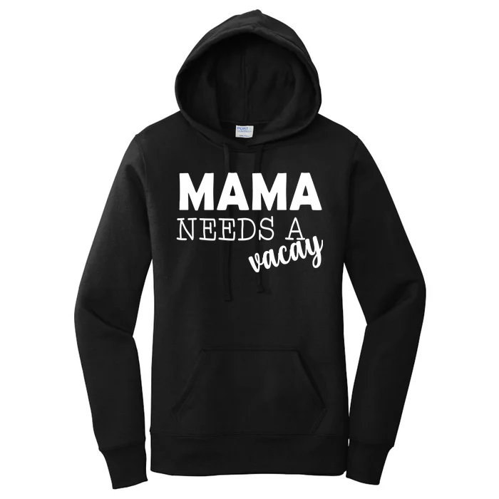 Mama Needs A Vacay Women's Pullover Hoodie