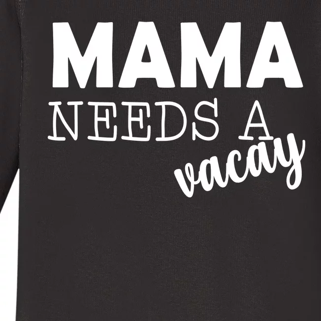 Mama Needs A Vacay Baby Long Sleeve Bodysuit