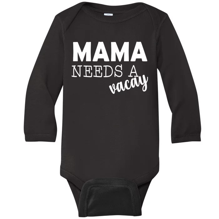 Mama Needs A Vacay Baby Long Sleeve Bodysuit