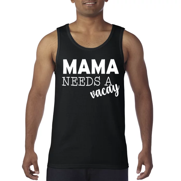 Mama Needs A Vacay Tank Top