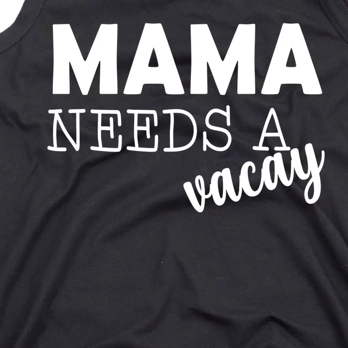 Mama Needs A Vacay Tank Top