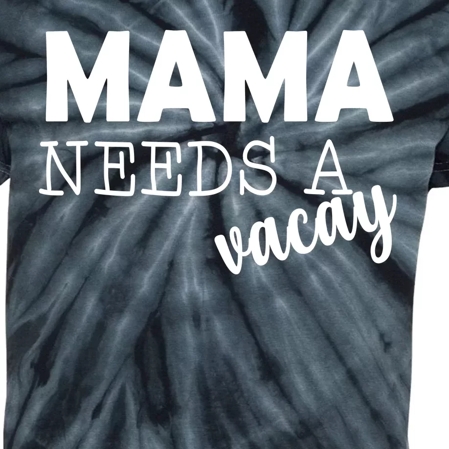 Mama Needs A Vacay Kids Tie-Dye T-Shirt