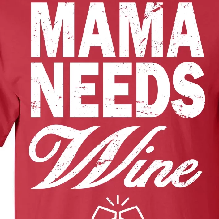 Mama Needs Wine Tall T-Shirt