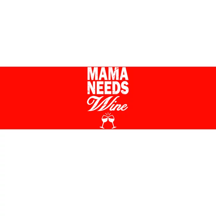 Mama Needs Wine Bumper Sticker