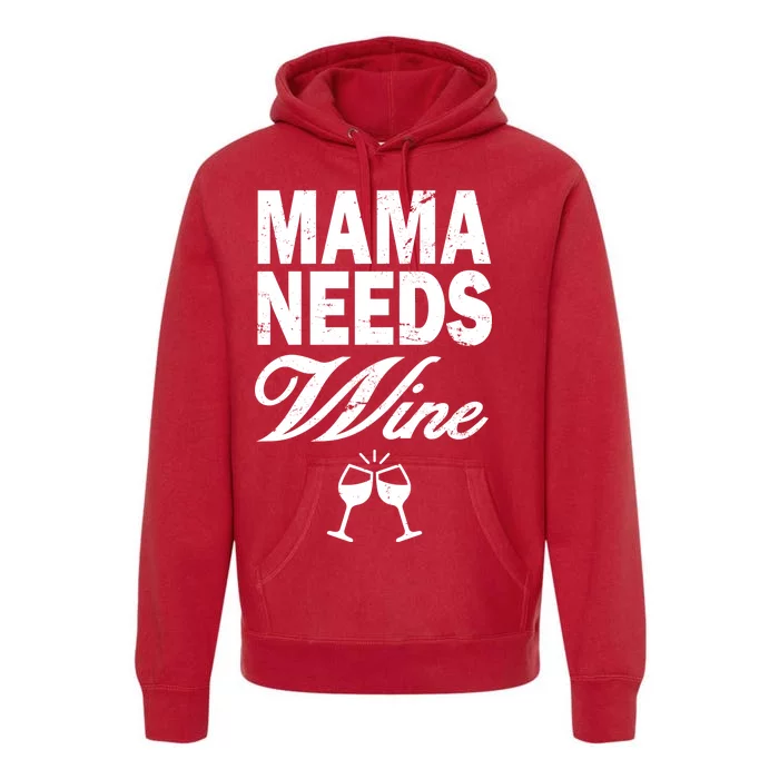 Mama Needs Wine Premium Hoodie