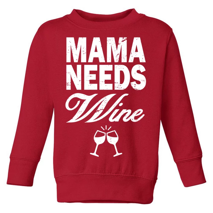 Mama Needs Wine Toddler Sweatshirt