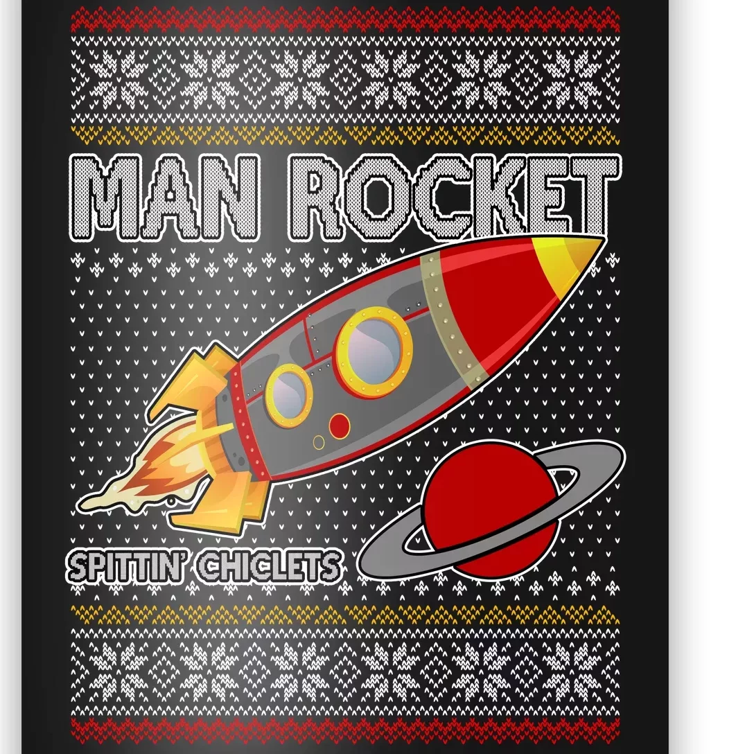 Man Rocket Spittin' Chiclets Ugly Christmas Sweater Poster