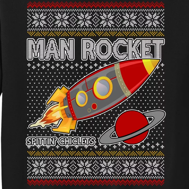 Man Rocket Spittin' Chiclets Ugly Christmas Sweater Tall Sweatshirt