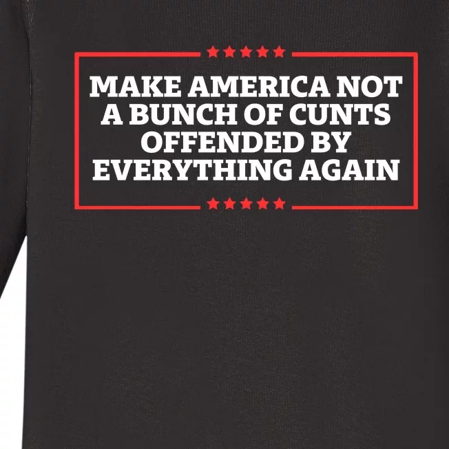 Make America Not A Bunch Of Cunts Offended By Everything Again Baby Long Sleeve Bodysuit