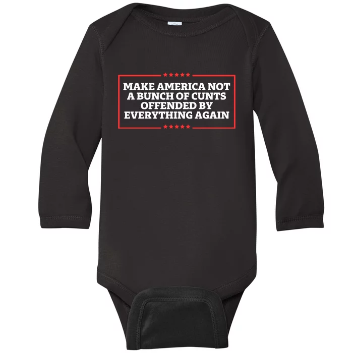 Make America Not A Bunch Of Cunts Offended By Everything Again Baby Long Sleeve Bodysuit