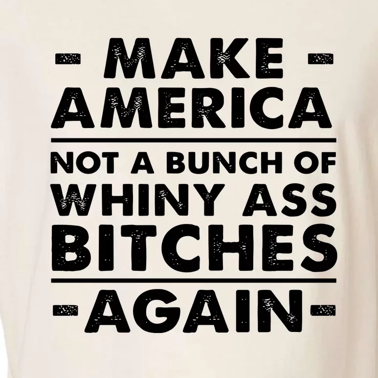 Make America Not A Bunch Of Whiny Ass Bitches Again Garment-Dyed Women's Muscle Tee