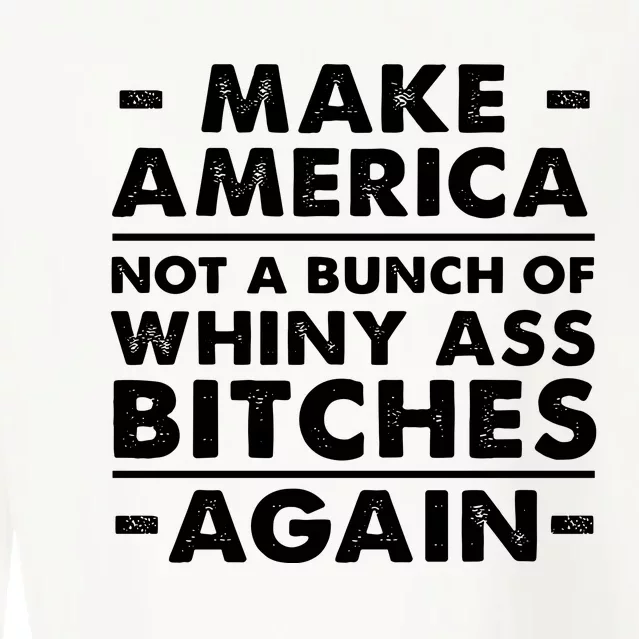 Make America Not A Bunch Of Whiny Ass Bitches Again Cropped Pullover Crew