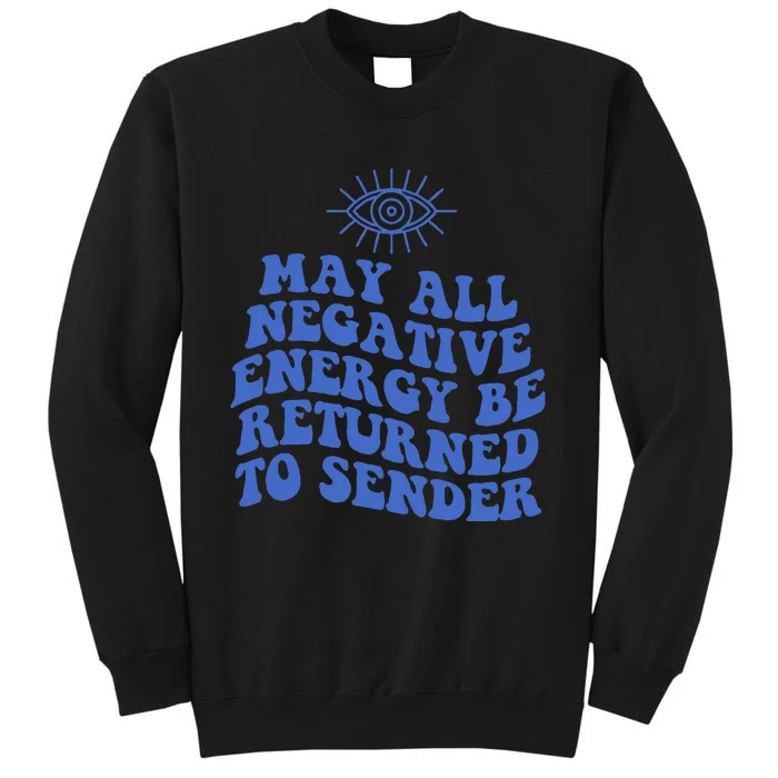 May All Negative Energy Be Returned To Sender Evil Eye Tall Sweatshirt