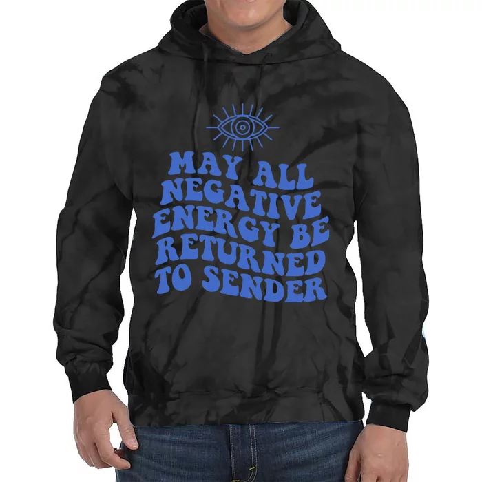 May All Negative Energy Be Returned To Sender Evil Eye Tie Dye Hoodie