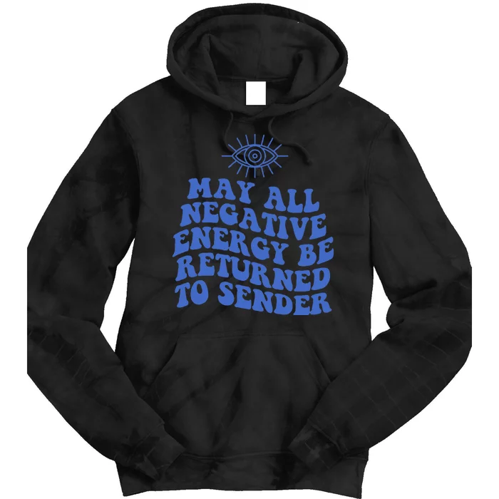 May All Negative Energy Be Returned To Sender Evil Eye Tie Dye Hoodie