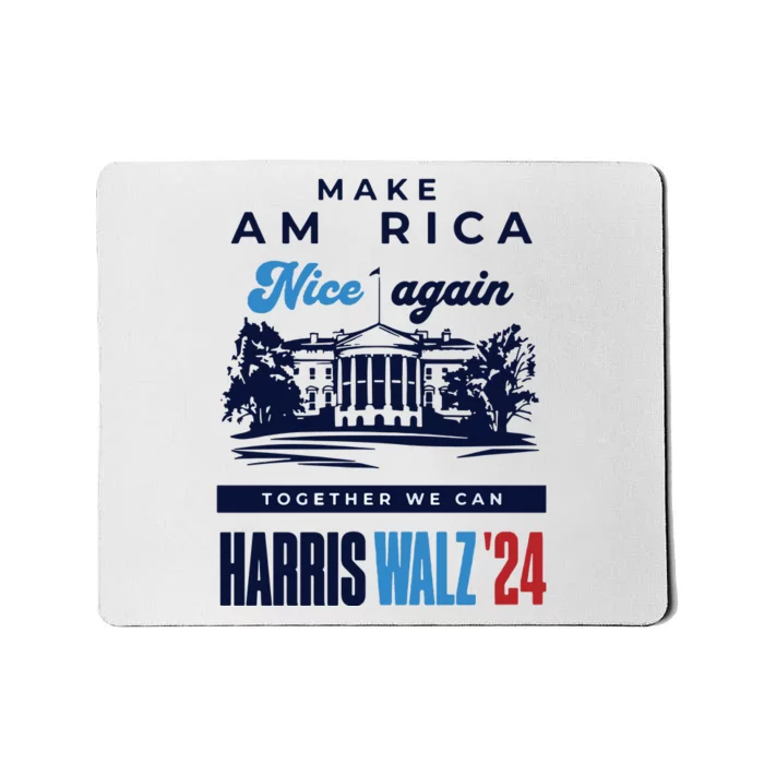 Make America Nice Again Harris Walz Mousepad