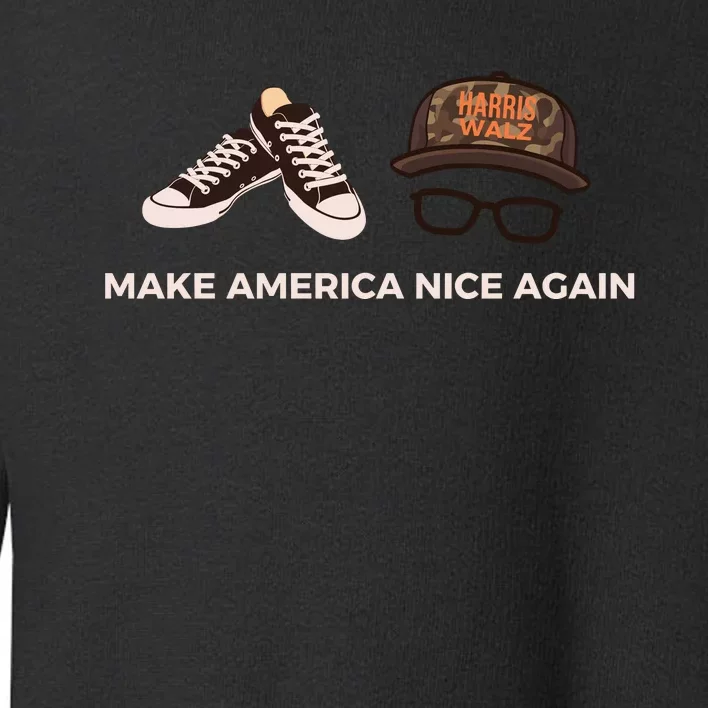 Make America Nice Again Harris Walz Toddler Sweatshirt