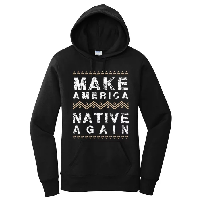 Make America Native Again Support American Indians Women's Pullover Hoodie