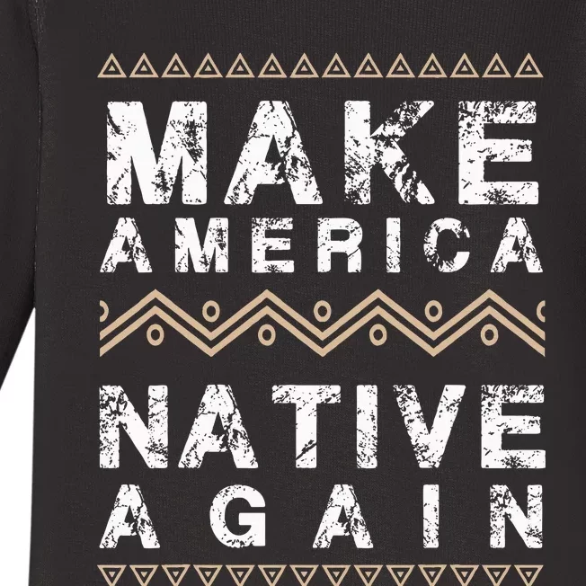 Make America Native Again Support American Indians Baby Long Sleeve Bodysuit